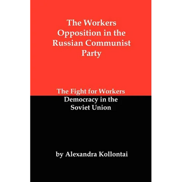 The Workers Opposition in the Russian Communist Party: The Fight for Workers Democracy in the Soviet Union