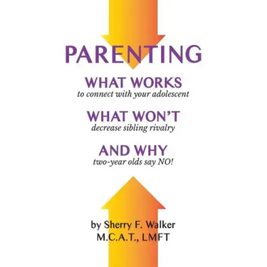 Parenting: What Works What Won't and Why