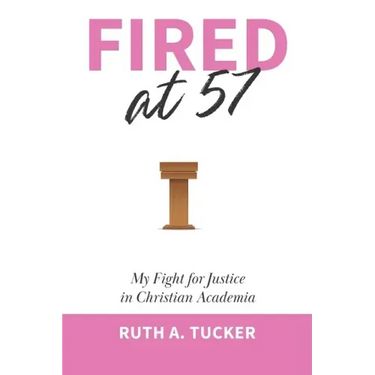 Fired at 57: My Fight for Justice in Christian Academia