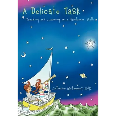 A Delicate Task: Teaching and Learning on a Montessori Path