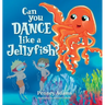 Can You Dance Like a Jellyfish?