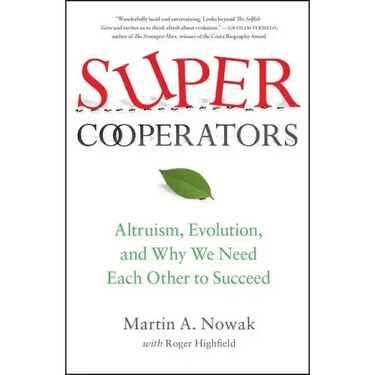 Supercooperators: Altruism, Evolution, and Why We Need Each Other to Succeed