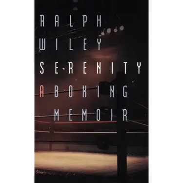 Serenity: A Boxing Memoir