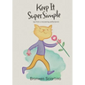 Keep It Super Simple: Tips from a Recovering Perfectionist