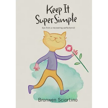 Keep It Super Simple: Tips from a Recovering Perfectionist