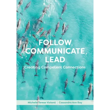 Follow, Communicate, Lead: Creating Competent Connections