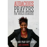 Audacious Prayers for World Changers: Live and Pray Out Loud