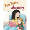 Feel Better, Mommy
