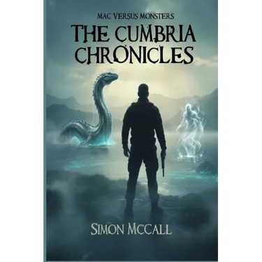 Mac Versus Monsters - The Cumbria Chronicles: The Cumbria Chronicles