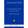 Consolidated Laws of New York - Rapid Transit (2018 Edition)