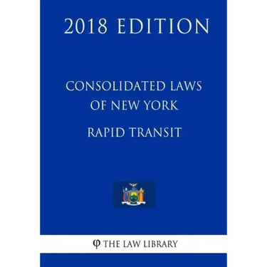Consolidated Laws of New York - Rapid Transit (2018 Edition)