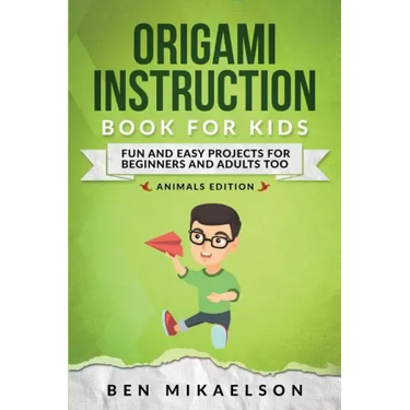 Origami Instruction Book for Kids: Fun and Easy Projects for Beginners and Adults Too