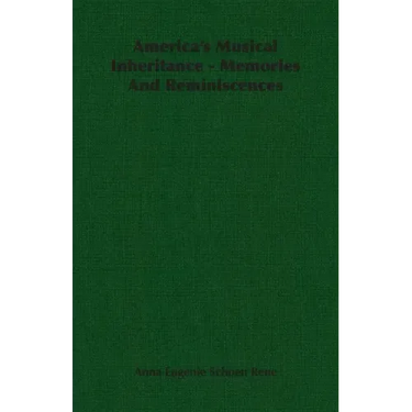 America's Musical Inheritance - Memories And Reminiscences