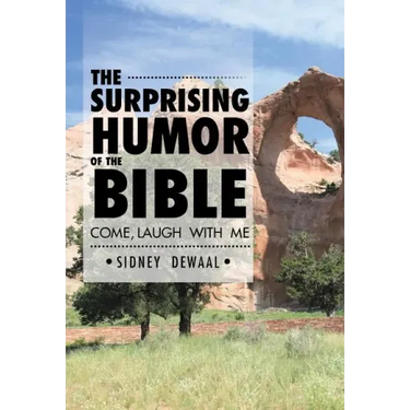 The Surprising Humor of the Bible: Come, Laugh with Me