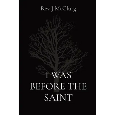 I Was Before the Saint