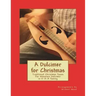 A Dulcimer for Christmas: Traditional Christmas Tunes For Mountain Dulcimer in D-A-A Tuning