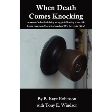 When Death Comes Knocking: A woman's death-defying struggle following a horrific home invasion. Story featured on TV's Forensic Files(R)