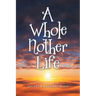 A Whole Nother Life