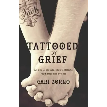Tattooed by Grief: A Faith-Based Approach to Helping Youth Impacted by Loss