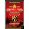 The King of Vodka: The Story of Pyotr Smirnov and the Upheaval of an Empire