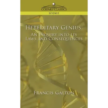 Hereditary Genius: An Inquiry Into Its Laws and Consequences
