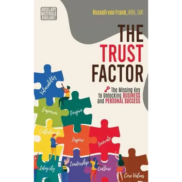 Trust Factor: The Missing Key to Unlocking Business and Personal Success