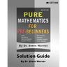 Pure Mathematics for Pre-Beginners - Solution Guide