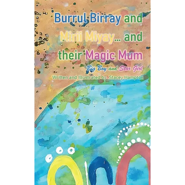 Burrul Birray and Mirii Miyay and their Magic Mum: Big Boy and Star Girl