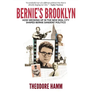 Bernie's Brooklyn: How Growing Up in the New Deal City Shaped Bernie Sanders' Politics