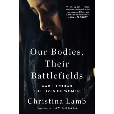 Our Bodies, Their Battlefields: War Through the Lives of Women