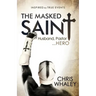 The Masked Saint: Husband, Pastor, Hero