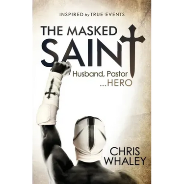 The Masked Saint: Husband, Pastor, Hero