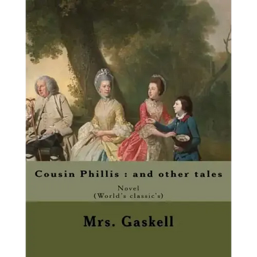 Cousin Phillis: and other tales. By: Mrs. Gaskell: Cousin Phillis (1864) is a novel by Elizabeth Gaskell.