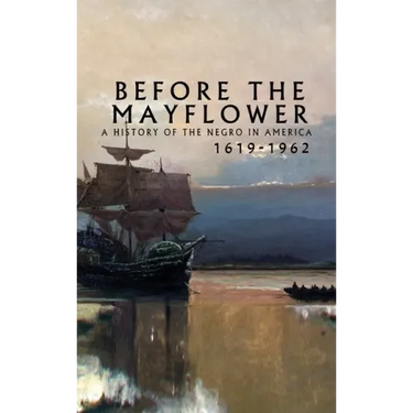 Before the Mayflower: A History of the Negro in America, 1619-1962