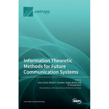 Information Theoretic Methods for Future Communication Systems