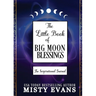 The Little Book of Big Moon Blessings: An Inspirational Journal