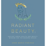 Radiant Beauty: Ancient Greek Health and Beauty Wisdom for the Modern Seeker