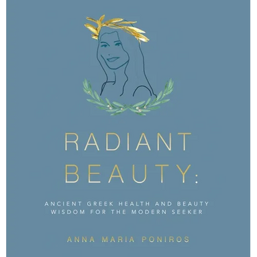 Radiant Beauty: Ancient Greek Health and Beauty Wisdom for the Modern Seeker