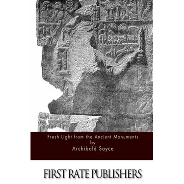 Fresh Light from the Ancient Monuments