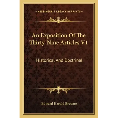 An Exposition of the Thirty-Nine Articles V1: Historical and Doctrinal