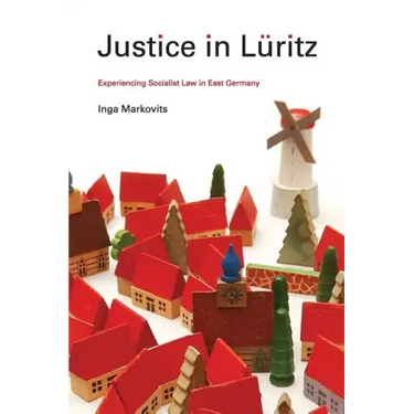 Justice in Lüritz: Experiencing Socialist Law in East Germany