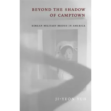 Beyond the Shadow of Camptown: Korean Military Brides in America