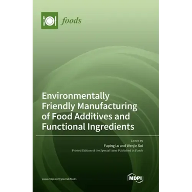 Environmentally Friendly Manufacturing of Food Additives and Functional Ingredients