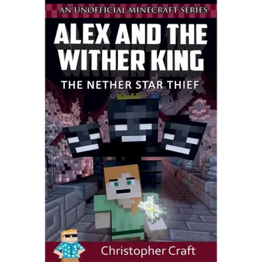 Alex and The Wither King: The Nether Star Thief