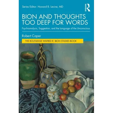 Bion and Thoughts Too Deep for Words: Psychoanalysis, Suggestion, and the Language of the Unconscious