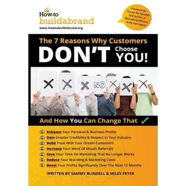 THE 7 Reasons Why Customers DON'T choose YOU!: And How You Can Change That