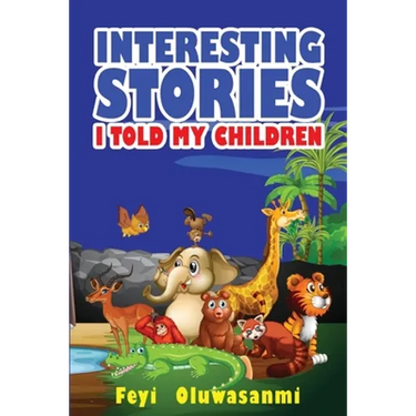 Interesting Stories I Told My Children: First Edition