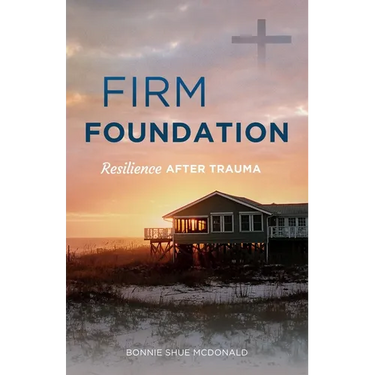 Firm Foundation: Resilience After Trauma