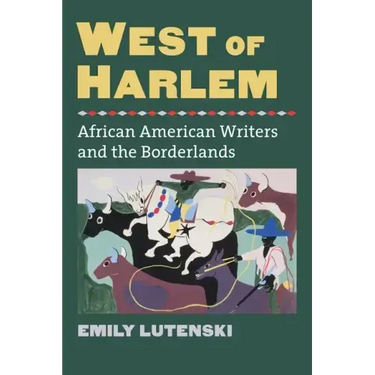 West of Harlem: African American Writers and the Borderlands