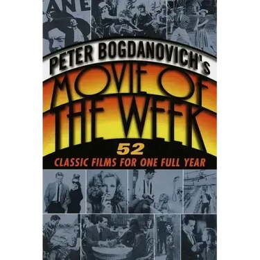 Peter Bogdanovich's Movie of the Week: 52 Classic Films for One Full Year